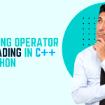 Mastering Operator Overloading in C++ and Python