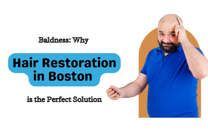 Baldness-Why-Hair-Restoration-in-Boston-is-the-Perfect-Solution