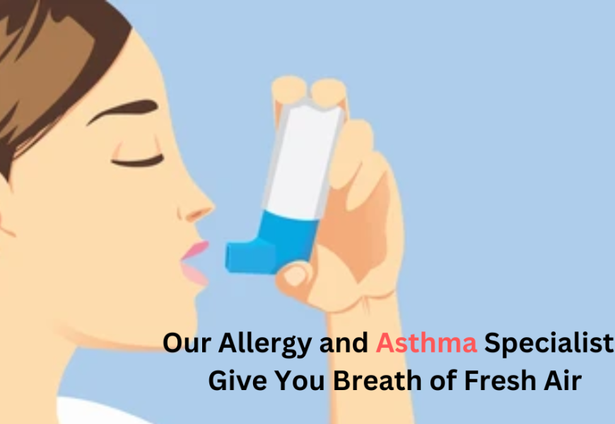 Our Allergy and Asthma Specialists Give You Breath of Fresh Air