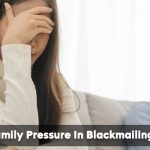 The Role Of Family Pressure In Blackmailing For Marriage