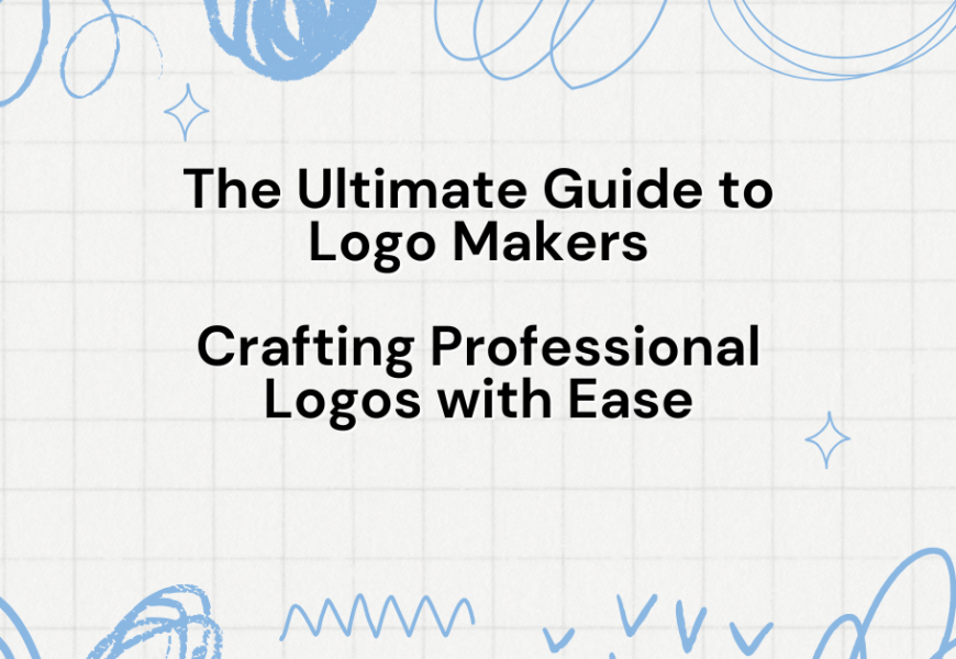 The Ultimate Guide to Logo Makers Crafting Professional Logos with Ease