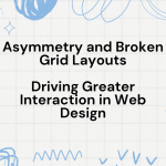 Asymmetry and Broken Grid Layouts Driving Greater Interaction in Web Design