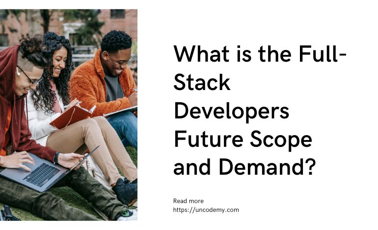 What is the Full-Stack Developers Future Scope and Demand